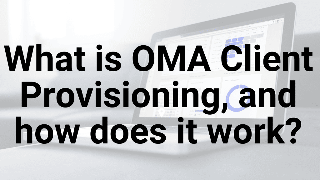 What is OMA Client Provisioning, and how does it work?