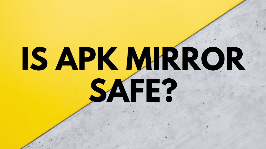 is apk mirror safe