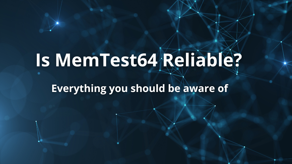 Is MemTest64 reliable? Everything you should be aware of