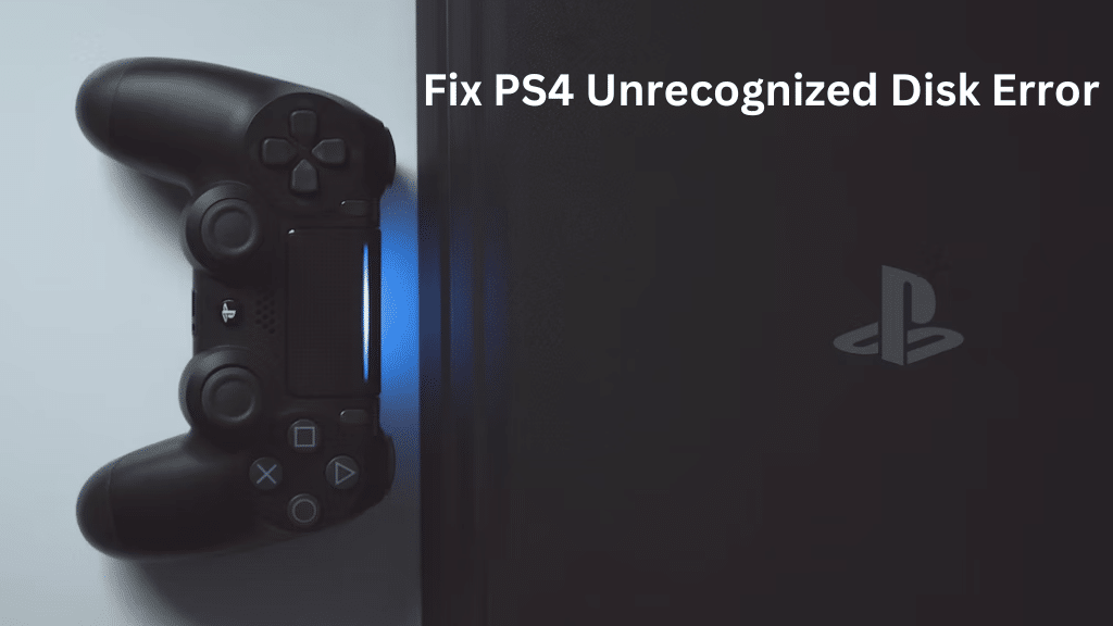 Fix PS4 Unrecognized disc Error