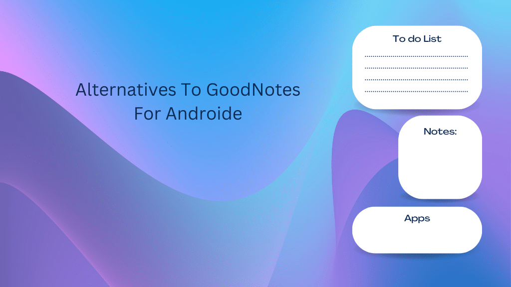 Alternatives To GoodNotes For Android TechRadarto